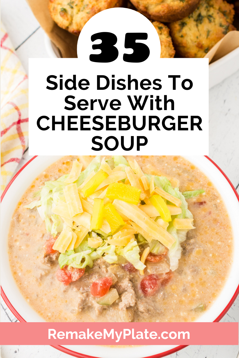 Try one of these delicious 35 side dishes to serve with cheeseburger soup.