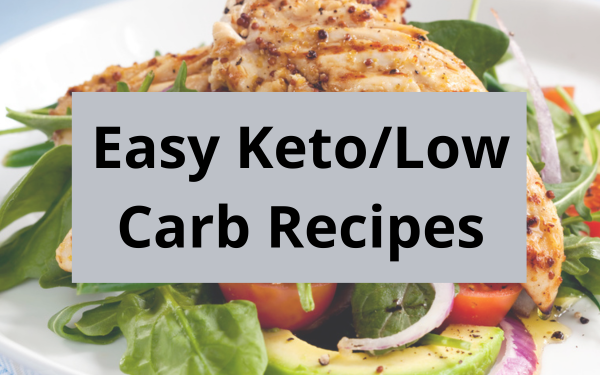 click here to go to a list of easy keto and easy low carb recipes